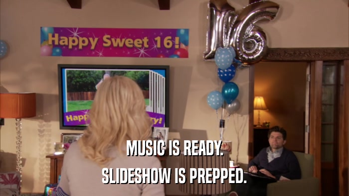 MUSIC IS READY. SLIDESHOW IS PREPPED. 