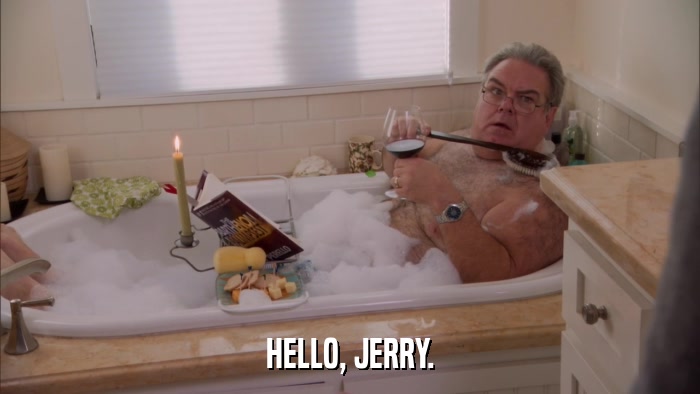 HELLO, JERRY.  