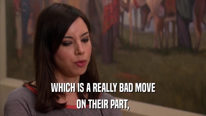 WHICH IS A REALLY BAD MOVE ON THEIR PART, 