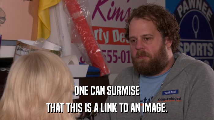ONE CAN SURMISE THAT THIS IS A LINK TO AN IMAGE. 