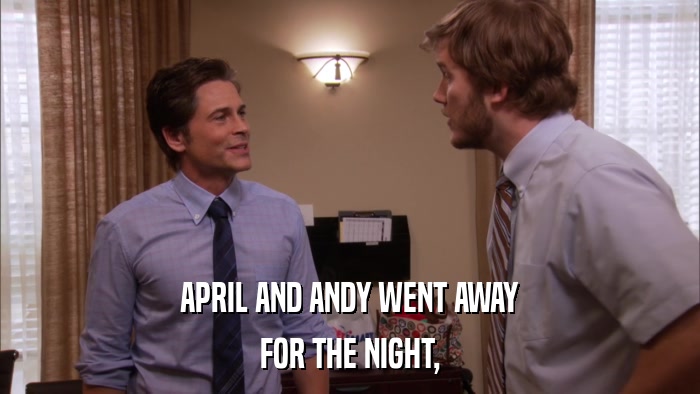 APRIL AND ANDY WENT AWAY FOR THE NIGHT, 