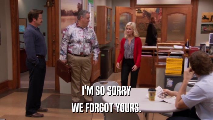 I'M SO SORRY WE FORGOT YOURS. 