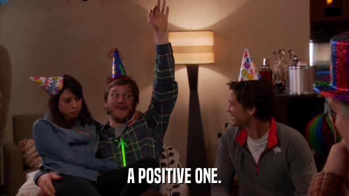 A POSITIVE ONE.  