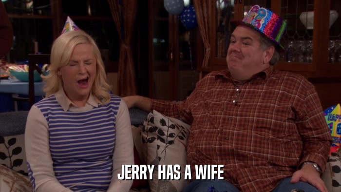 JERRY HAS A WIFE  