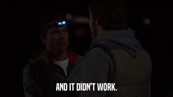 AND IT DIDN'T WORK.  