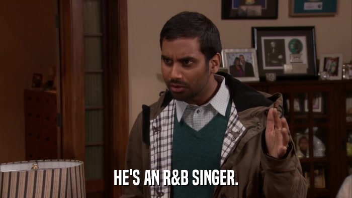 HE'S AN R&B SINGER.  