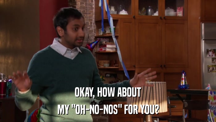 OKAY, HOW ABOUT MY 