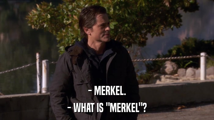 - MERKEL. - WHAT IS 