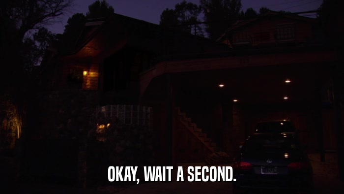 OKAY, WAIT A SECOND.  