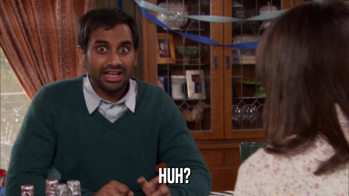 HUH?  