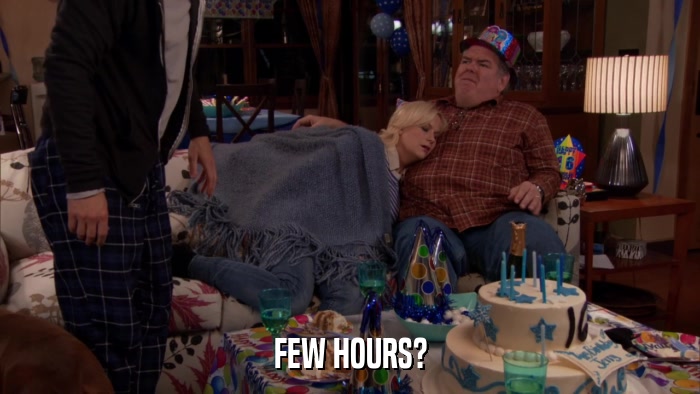 FEW HOURS?  