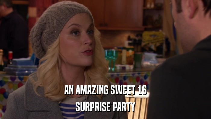 AN AMAZING SWEET 16 SURPRISE PARTY 