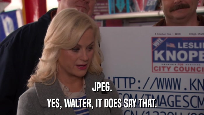 JPEG. YES, WALTER, IT DOES SAY THAT. 