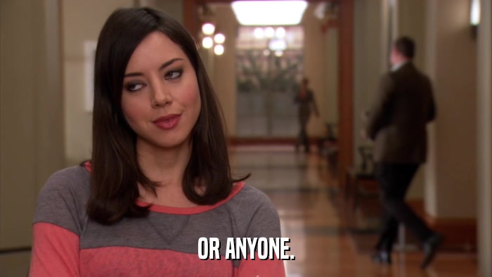 OR ANYONE.  