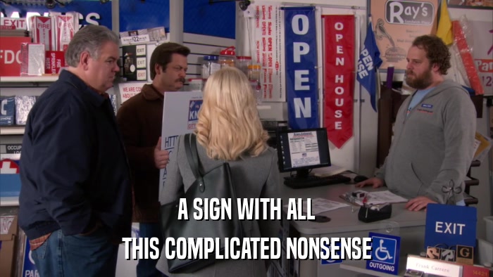 A SIGN WITH ALL THIS COMPLICATED NONSENSE 