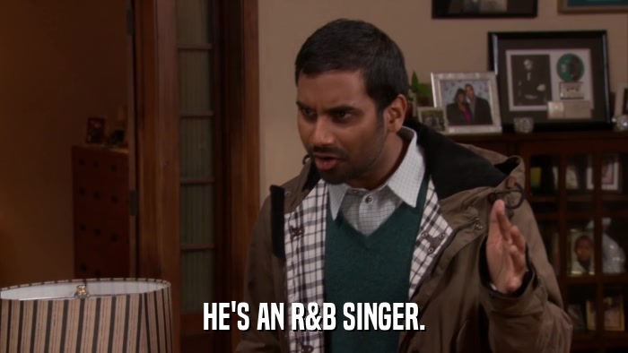 HE'S AN R&B SINGER.  
