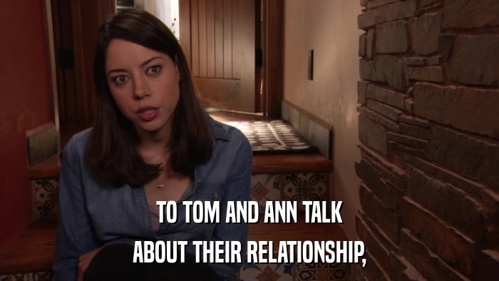 TO TOM AND ANN TALK ABOUT THEIR RELATIONSHIP, 