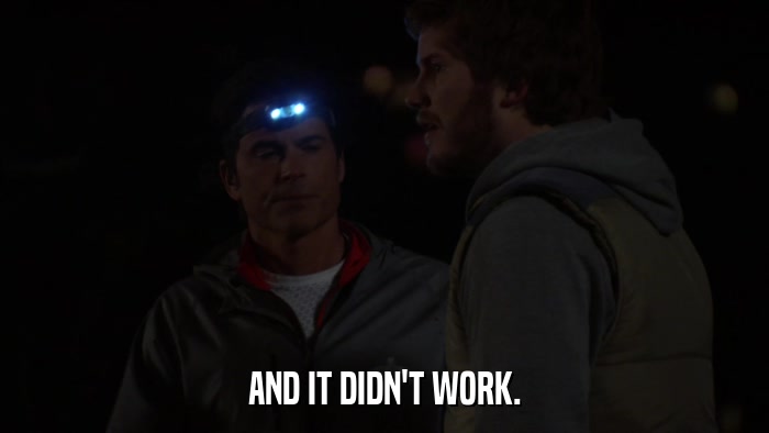 AND IT DIDN'T WORK.  