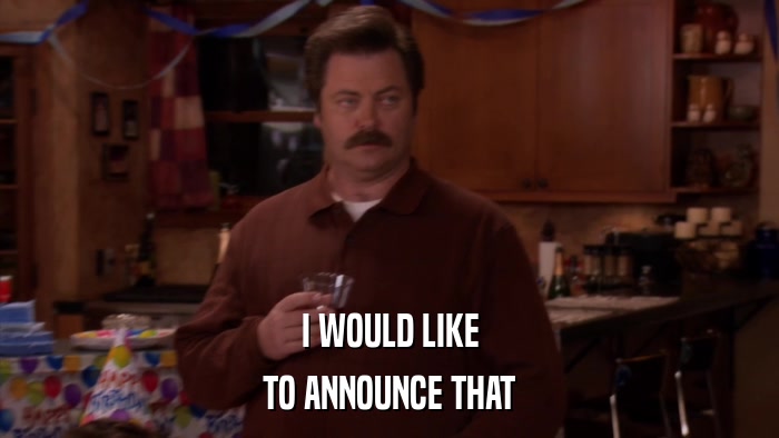 I WOULD LIKE TO ANNOUNCE THAT 