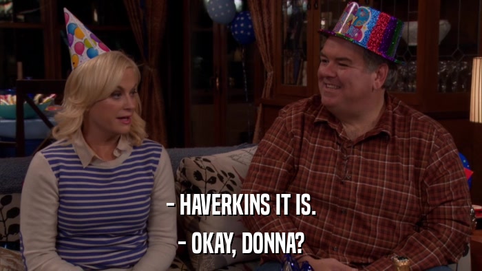 - HAVERKINS IT IS. - OKAY, DONNA? 