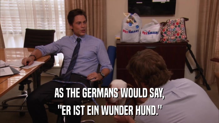 AS THE GERMANS WOULD SAY, 