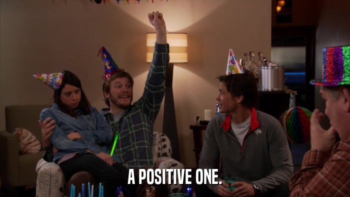 A POSITIVE ONE.  