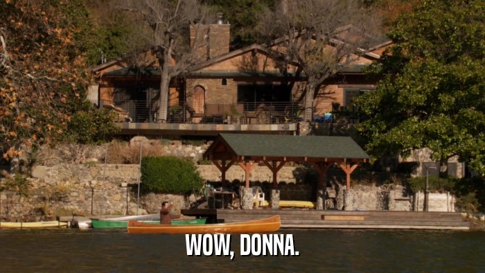 WOW, DONNA.  