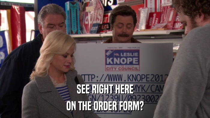 SEE RIGHT HERE ON THE ORDER FORM? 