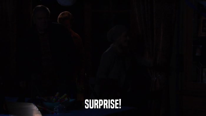 SURPRISE!  