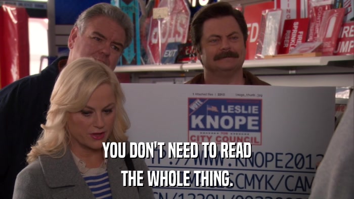 YOU DON'T NEED TO READ THE WHOLE THING. 