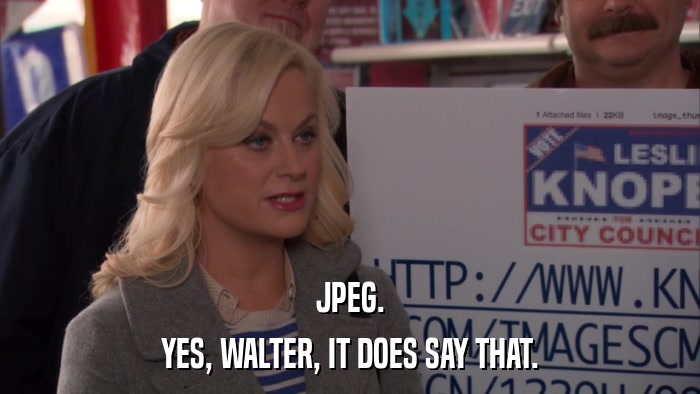 JPEG. YES, WALTER, IT DOES SAY THAT. 