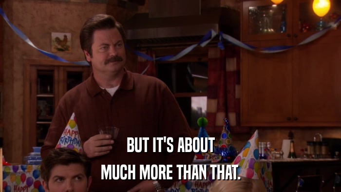 BUT IT'S ABOUT MUCH MORE THAN THAT. 