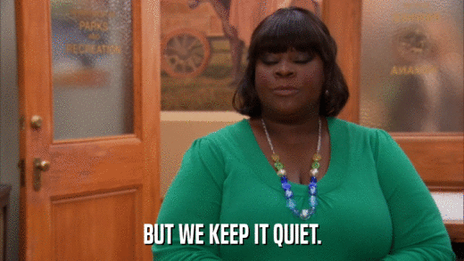 BUT WE KEEP IT QUIET.  