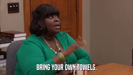 BRING YOUR OWN TOWELS.  