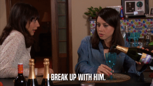 I BREAK UP WITH HIM.  