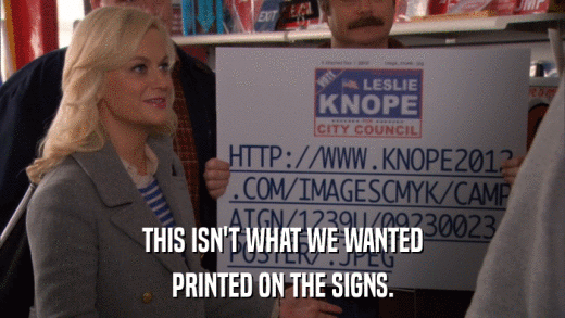 THIS ISN'T WHAT WE WANTED PRINTED ON THE SIGNS. 