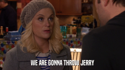 WE ARE GONNA THROW JERRY  
