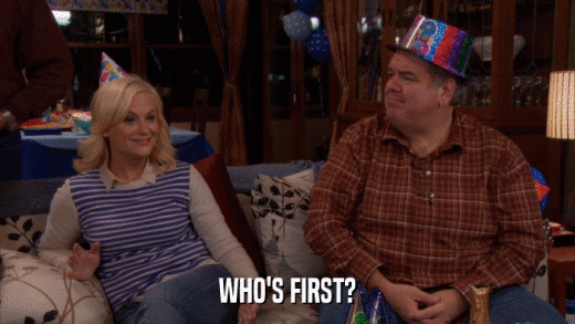 WHO'S FIRST?  