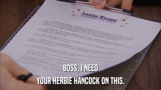 BOSS, I NEED YOUR HERBIE HANCOCK ON THIS. 