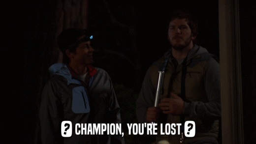 ? CHAMPION, YOU'RE LOST ?  