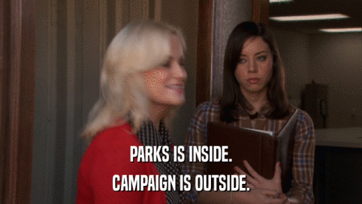 PARKS IS INSIDE. CAMPAIGN IS OUTSIDE. 