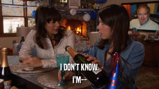 I DON'T KNOW. I'M-- 