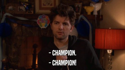 - CHAMPION. - CHAMPION! 