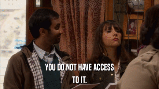 YOU DO NOT HAVE ACCESS TO IT. 