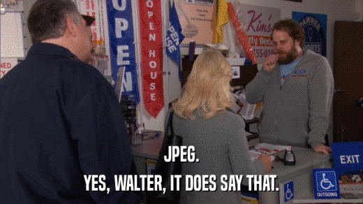 JPEG. YES, WALTER, IT DOES SAY THAT. 