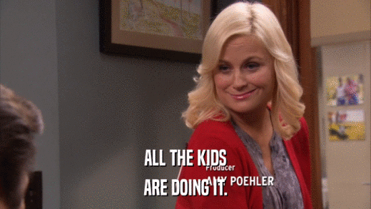 ALL THE KIDS ARE DOING IT. 
