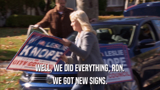 WELL, WE DID EVERYTHING, RON. WE GOT NEW SIGNS. 