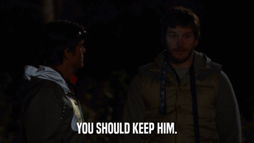 YOU SHOULD KEEP HIM.  