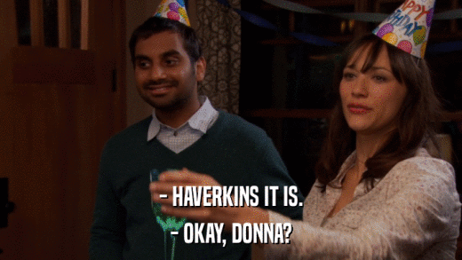 - HAVERKINS IT IS. - OKAY, DONNA? 