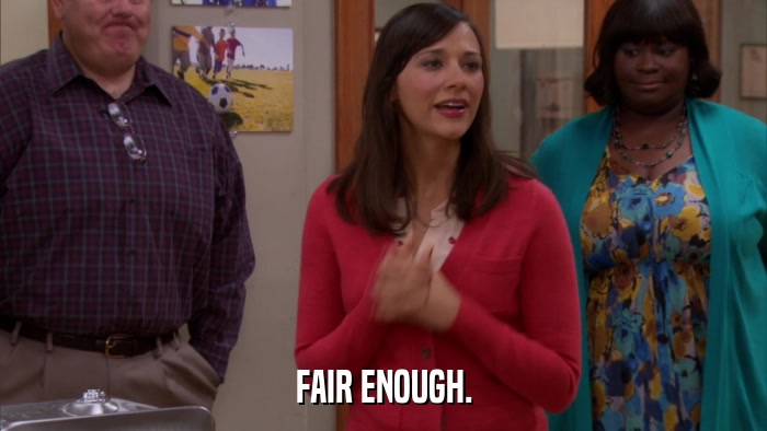 FAIR ENOUGH.  